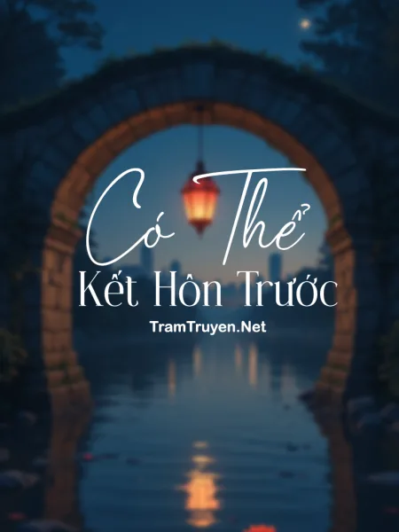 Ảnh bìa của Có Thể Kết Hôn Trước – Ninh Viễn