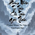 Phàm Nhân Tu Tiên Chi Tiên Giới Thiên (Phàm Nhân Tu Tiên 2)