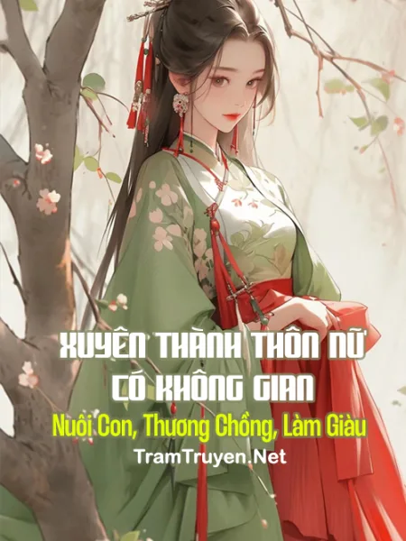 Ảnh bìa của Xuyên Thành Thôn Nữ Có Không Gian: Nuôi Con, Thương Chồng, Làm Giàu