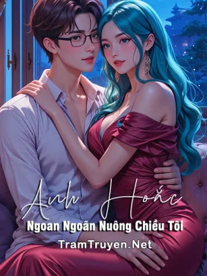 Ảnh bìa của Anh Hoắc Ngoan Ngoãn Nuông Chiều Tôi