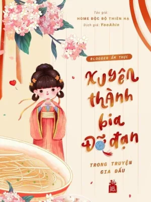 Ảnh bìa của Blogger Ẩm Thực Xuyên Thành Bia Đỡ Đạn Trong Truyện Gia Đấu