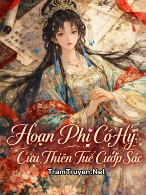 Ảnh bìa của Hoạn Phi Có Hỷ: Cửu Thiên Tuế Cướp Sắc