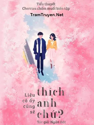 Ảnh bìa của Liệu Cô Ấy Cũng Sẽ Thích Anh Chứ?