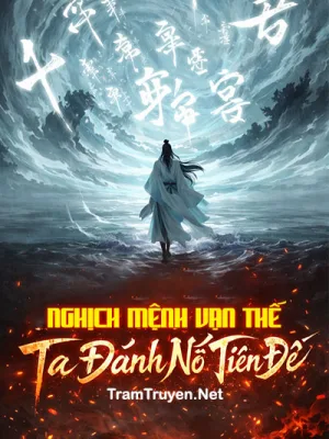 Ảnh bìa của Nghịch Mệnh Vạn Thế, Ta Đánh Nổ Tiên Đế