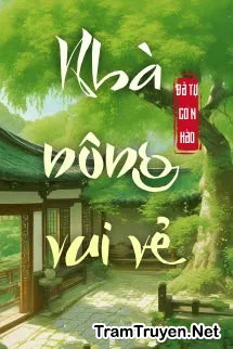 Ảnh bìa của Nhà Nông Vui Vẻ – Đả Tự Cơ N Hào