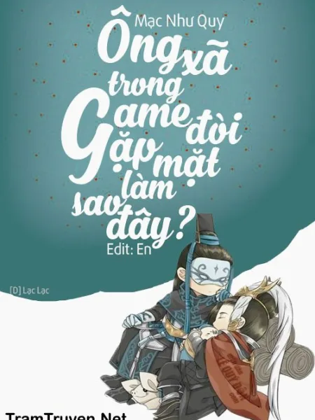 Ảnh bìa của Ông Xã Trong Game Đòi Gặp Mặt, Làm Sao Đây?