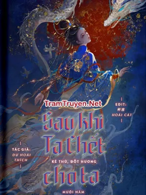 Ảnh bìa của Sau Khi Chết, Kẻ Thù Đốt Hương Mười Năm Cho Ta