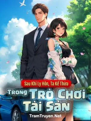 Ảnh bìa của Sau Khi Ly Hôn, Ta Kế Thừa Trong Trò Chơi Tài Sản