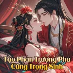 Tạo Phản Trượng Phu Cũng Trọng Sinh