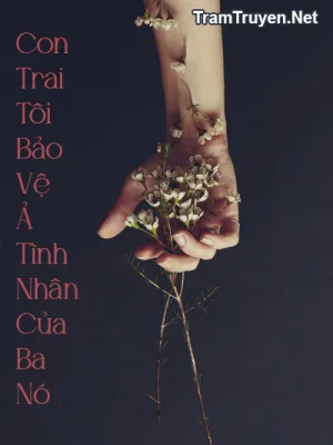 Ảnh bìa của Con Trai Tôi Bảo Vệ Ả Tình Nhân Của Ba Nó