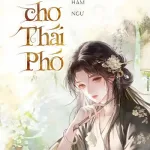 Gả Cho Thái Phó – Giang Hàm Ngư