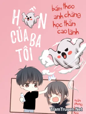 Ảnh bìa của Hồn Của Ba Tôi Bám Theo Anh Chàng Học Thần Cao Lãnh