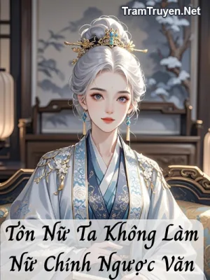 Ảnh bìa của Tôn Nữ Ta Không Làm Nữ Chính Ngược Văn