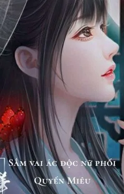 Ảnh bìa của Sắm Vai Ác Độc Nữ Phối – Quyển Miêu