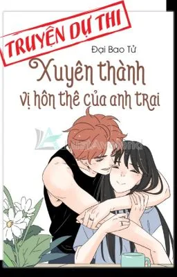 Ảnh bìa của XUYÊN THÀNH VỊ HÔN THÊ CỦA ANH TRAI