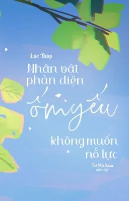 Ảnh bìa của [Hoàn] Nhân Vật Phản Diện Ốm Yếu Không Muốn Nỗ Lực – Lộc Thập