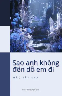 Ảnh bìa của [ĐAM MỸ] SAO ANH CHƯA ĐẾN DỖ EM ĐI