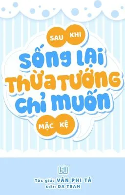Ảnh bìa của Sau Khi Sống Lại, Thừa Tướng Chỉ Muốn Mặc Kệ