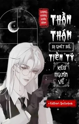 Ảnh bìa của THẦN THÁM BỊ NGƯỜI GHÉT, TIỀN TỶ KÉO NGƯỜI VỀ