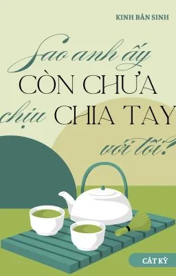Ảnh bìa của Sao Anh Ấy Còn Chưa Chịu Chia Tay Với Tôi?