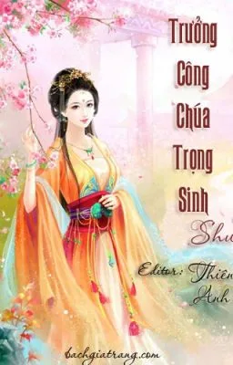 Ảnh bìa của [Full – BH] Trọng Sinh Chi Trưởng Công Chúa – Shu