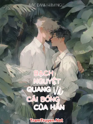 Ảnh bìa của Bạch Nguyệt Quang Và Cái Bóng Của Hắn