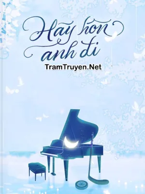 Ảnh bìa của Hãy Hôn Anh Đi – Tiểu Bố Thích Ăn Bánh Trứng