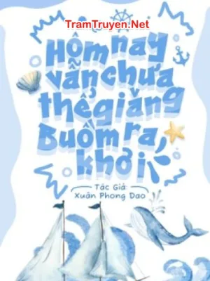 Ảnh bìa của Hôm Nay Vẫn Chưa Thể Giăng Buồm Ra Khơi