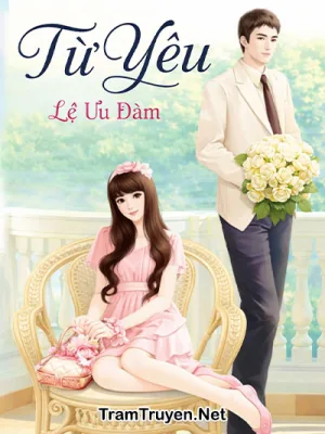 Ảnh bìa của TÙ YÊU – Lệ Ưu Đàm