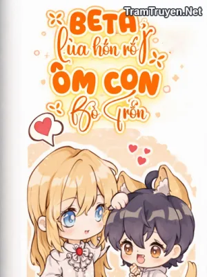 Ảnh bìa của Beta Lừa Hôn Rồi Ôm Con Bỏ Trốn