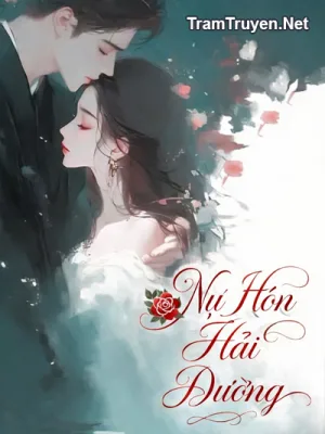 Ảnh bìa của Nụ Hôn Hải Đường (Full) – Thất Dư Vụ