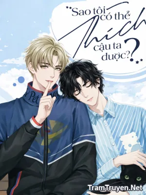 Ảnh bìa của [Đam mỹ] Sao Tôi Có Thể Thích Cậu Ta Được? – Mặc Tây Kha