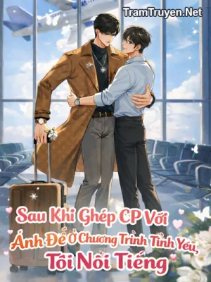 Ảnh bìa của Sau Khi Ghép CP Với Ảnh Đế Ở Chương Trình Tình Yêu, Tôi Nổi Tiếng