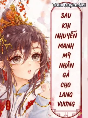 Ảnh bìa của Sau Khi Nhuyễn Manh Mỹ Nhân Gả Cho Lang Vương