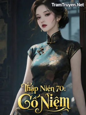 Ảnh bìa của Thập Niên 70: Cố Niệm