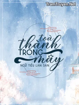 Ảnh bìa của Toà Thành Trong Mây – Ngữ Tiếu Lan San