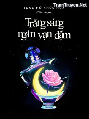 Ảnh bìa của Trăng Sáng Ngàn Vạn Dặm – Tung Hổ Khứu Hoa