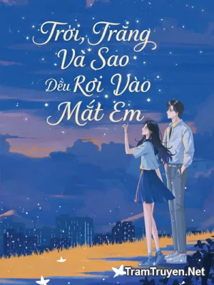 Ảnh bìa của Trời, Trăng Và Sao Đều Rơi Vào Mắt Em