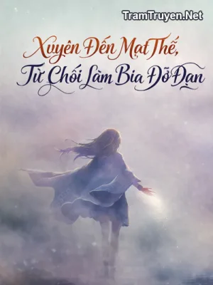 Ảnh bìa của Xuyên Đến Mạt Thế, Từ Chối Làm Bia Đỡ Đạn