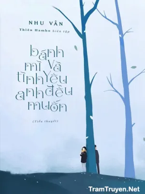 Ảnh bìa của Bánh Mì Và Tình Yêu Anh Đều Muốn