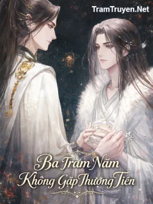 Ảnh bìa của Ba Trăm Năm Không Gặp Thượng Tiên