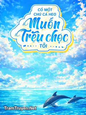 Ảnh bìa của Có Một Chú Cá Heo Muốn Trêu Chọc Tôi